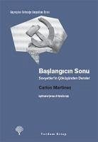 Baslangicin Sonu - Sovyetlerin Cöküsünden Dersler - Martinez, Carlos