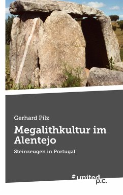 Megalithkultur im Alentejo - Pilz, Gerhard