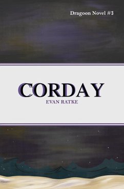 Corday: Dragoon Novel #3 (eBook, ePUB) - Ratke, Evan