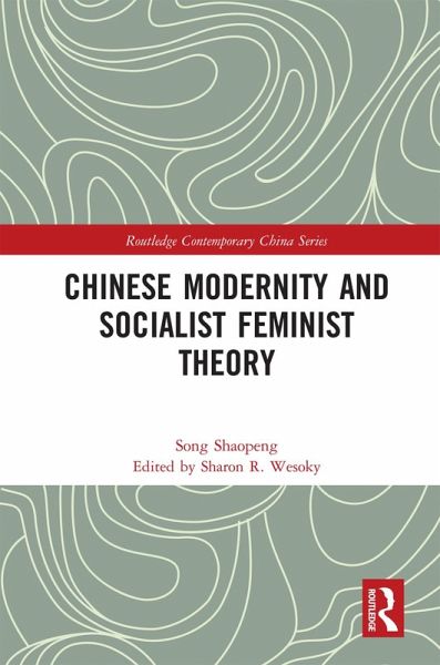 Chinese Modernity and Socialist Feminist Theory (eBook, PDF) Chinese Modernity and Socialist Feminist Theory (eBook, PDF)