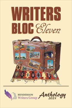 Writers Bloc Eleven: The 2021 Henderson Writers Group Anthology (eBook, ePUB) - Group, Henderson Writers; Riggio, Donald; Smith, Michelle; Tallman, Lauren; Rhyn, Joe van; DeVargas, Donna; Heatherington, Dana; Hoffman, Brandi; Hoffman, Leslie; Johnson, Kristine; Long, David R.; McLerran, Paul; Rayworth, Fred