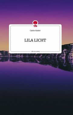 LILA LICHT. Life is a Story - story.one - Kutter, Catrin