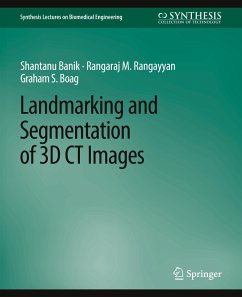 Landmarking and Segmentation of 3D CT Images - Banik, Shantanu;Rangayyan, Rangaraj;Boag, Graham