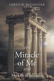 The Miracle of Me and My Life of Miracles