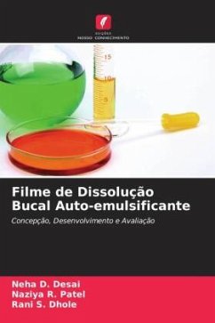 Filme de Dissolução Bucal Auto-emulsificante - Desai, Neha D.;Patel, Naziya R.;Dhole, Rani S.