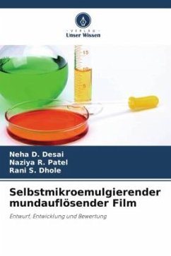 Selbstmikroemulgierender mundauflösender Film - Desai, Neha D.;Patel, Naziya R.;Dhole, Rani S.