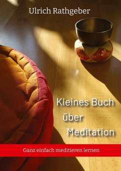 Kleines Buch über Meditation - Rathgeber, Ulrich