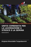 UNITÀ COMBINATA PER LA LAVORAZIONE A STRISCE E LA SEMINA