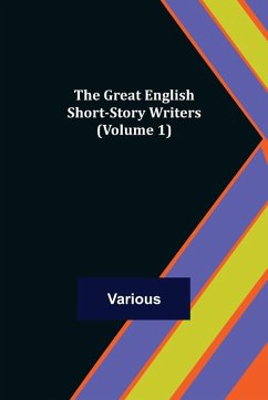 The Great English Short-Story Writers (Volume 1) - Various