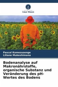 Bodenanalyse auf Makronährstoffe, organische Substanz und Veränderung des pH-Wertes des Bodens - Komezusenge, Pascal;Mukeshimana, Liliane