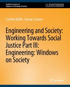 Engineering and Society: Working Towards Social Justice, Part III - Baillie, Caroline;Catalano, George