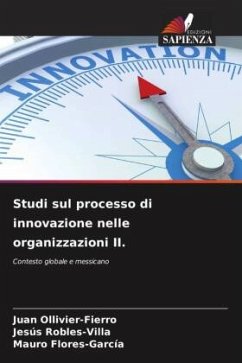Studi sul processo di innovazione nelle organizzazioni II. - Ollivier-Fierro, Juan;Robles-Villa, Jesús;Flores-García, Mauro