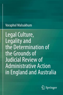 Legal Culture, Legality and the Determination of the Grounds of Judicial Review of Administrative Action in England and Australia - Malsukhum, Voraphol