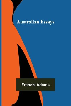 Australian Essays - Adams, Francis