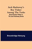 Jack Harkaway's Boy Tinker Among The Turks ; Book Number Fifteen in the Jack Harkaway Series