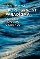 Eko - Sosyalist Paradigma - Komünist Topluma Giden Yol - Baskaya, Fikret