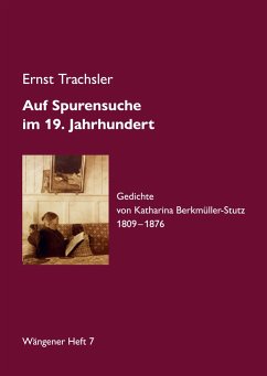 Auf Spurensuche im 19. Jahrhundert - Trachsler, Ernst