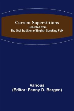 Current Superstitions; Collected from the Oral Tradition of English Speaking Folk - Various