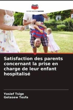 Satisfaction des parents concernant la prise en charge de leur enfant hospitalisé - Tsige, Yosief;Tesfa, Getasew