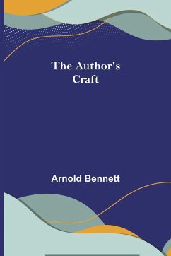 The Author's Craft - Bennett, Arnold