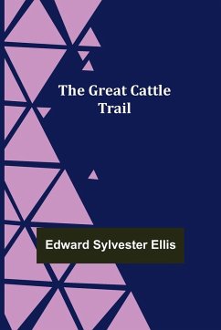 The Great Cattle Trail - Sylvester Ellis, Edward
