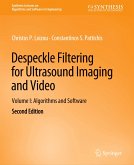 Despeckle Filtering for Ultrasound Imaging and Video, Volume I