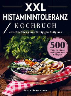 XXL Histaminintoleranz Kochbuch - Julia Schreiber