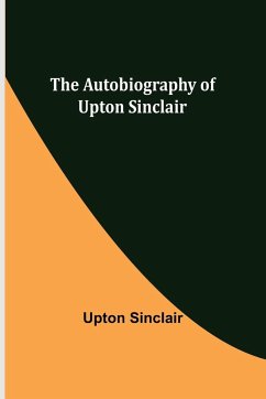 The Autobiography of Upton Sinclair - Sinclair, Upton