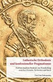 Lutherische Orthodoxie und konfessioneller Pragmatismus.