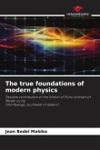 The true foundations of modern physics