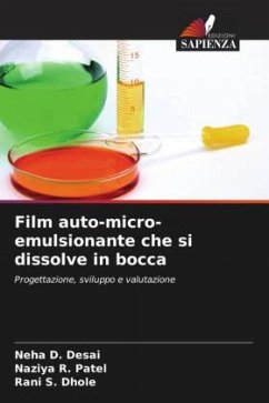 Film auto-micro-emulsionante che si dissolve in bocca - Desai, Neha D.;Patel, Naziya R.;Dhole, Rani S.