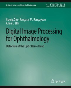 Digital Image Processing for Ophthalmology - Zhu, Xiaolu;Rangayyan, Rangaraj;Ells, Anna L.