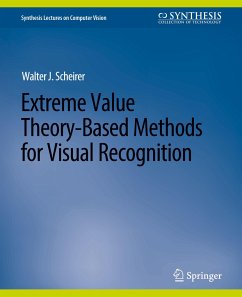 Extreme Value Theory-Based Methods for Visual Recognition - Scheirer, Walter J.