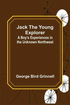 Jack the Young Explorer - Bird Grinnell, George