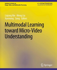 Multimodal Learning toward Micro-Video Understanding - Nie, Liqiang;Liu, Meng;Song, Xuemeng