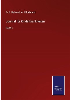 Journal für Kinderkrankheiten - Behrend, Fr. J.; Hildebrand, A.