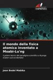 Il mondo della fisica atomica inventato a Moabi-Lu'ng