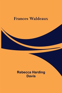 Frances Waldeaux - Harding Davis, Rebecca