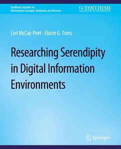 Researching Serendipity in Digital Information Environments - McCay-Peet, Lori;Toms, Elaine G.