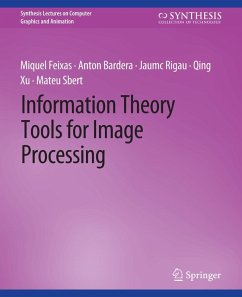 Information Theory Tools for Image Processing - Feixas, Miquel;Bardera, Anton;Rigau, Jaume