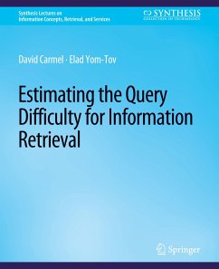 Estimating the Query Difficulty for Information Retrieval - Carmel, David;Yom-Tov, Elad