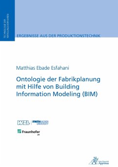 Ontologie der Fabrikplanung mit Hilfe von Building Information Modeling (BIM) - Ebade Esfahani, Matthias