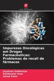 Impurezas Oncológicas em Drogas Farmacêuticas: Problemas de recall de fármacos