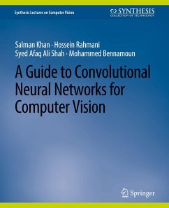 A Guide to Convolutional Neural Networks for Computer Vision - Khan, Salman;Rahmani, Hossein;Shah, Syed Afaq Ali