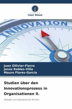 Studien über den Innovationsprozess in Organisationen II. - Ollivier-Fierro, Juan;Robles-Villa, Jesús;Flores-García, Mauro