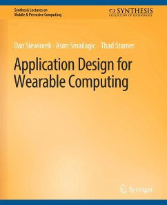 Application Design for Wearable Computing - Siewiorek, Dan;Smailagic, Asim;Starner, Thad