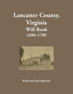 Lancaster County, Virginia Will Abstracts, 1690-1709 - Sparacio, Ruth