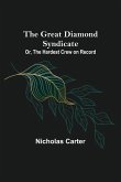 The Great Diamond Syndicate; Or, The Hardest Crew on Record