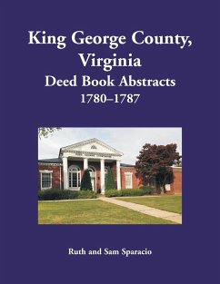 King George County, Virginia Deed Book Abstracts 1780-1787 - Sparacio, Ruth