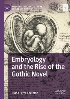 Embryology and the Rise of the Gothic Novel - Edelman, Diana Pérez